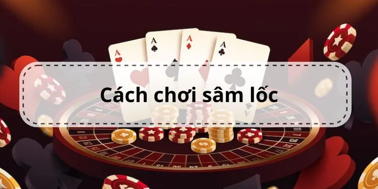 Hướng Dẫn Cách Chơi Sâm Lốc Tại Cổng Game iWinClub Để Rinh Ngay Quà Tặng Lớn